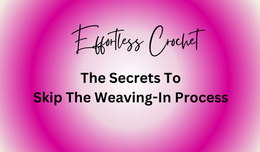 Unlock the Secret to Effortless Crochet: Skip the Weaving-In Process