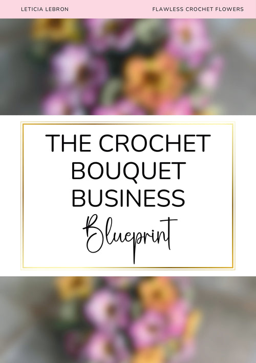The Crochet Bouquet Business Blueprint